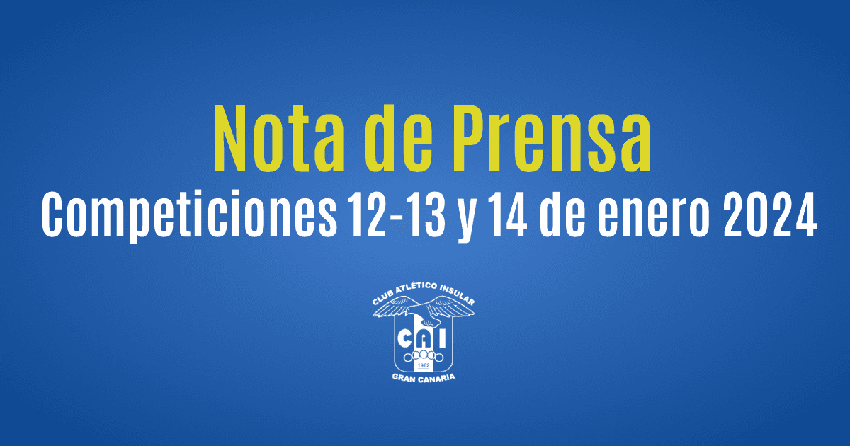 Nota de Prensa: Competiciones 12-13 y 14 de enero 2024